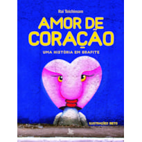 AMOR DE CORAÇÃO: UMA HISTÓRIA EM GRAFITE