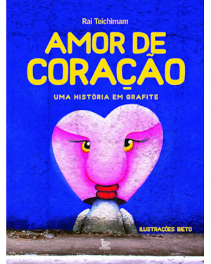 AMOR DE CORAÇÃO: UMA HISTÓRIA EM GRAFITE