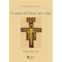 AMOR DE DEUS ATE O FIM, O - VIA SACRA