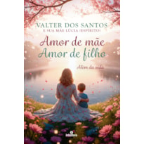AMOR DE MÃE, AMOR DE FILHO: ALÉM DA VIDA