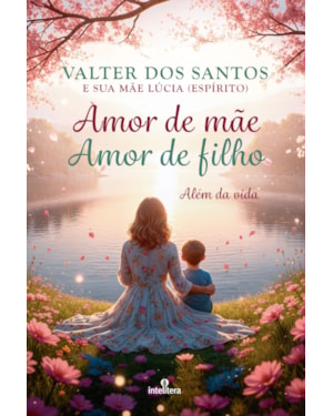 AMOR DE MÃE, AMOR DE FILHO: ALÉM DA VIDA
