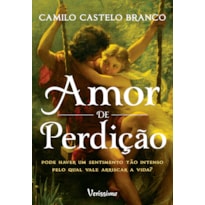 AMOR DE PERDIÇÃO - PODE HAVER UM SENTIMENTO TÃO INTENSO PELO QUAL VALE ARRISCAR A VIDA?