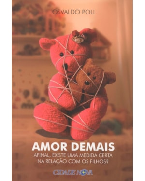 AMOR DEMAIS - AFINAL EXISTE UMA MEDIDA CERTA