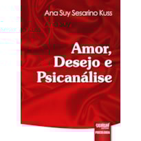 AMOR, DESEJO E PSICANÁLISE