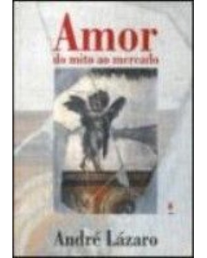AMOR, DO MITO AO MERCADO