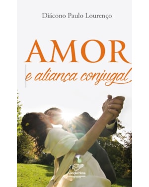 AMOR E ALIANÇA CONJUGAL