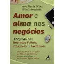 Amor e alma nos negócios: o segredo das empresas felizes, prósperas & lucrativas