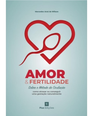 AMOR E FERTILIDADE - SOBRE O MÉTODO DE OVULAÇÃO