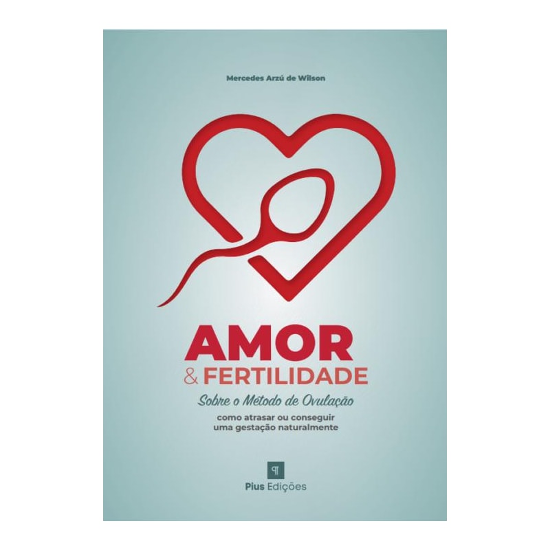 AMOR E FERTILIDADE - SOBRE O MÉTODO DE OVULAÇÃO