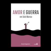 AMOR E GUERRA EM VALE MANSO
