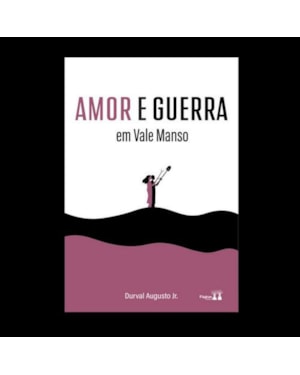 AMOR E GUERRA EM VALE MANSO