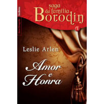 AMOR E HONRA (VOL. 1 - SAGA DA FAMÍLIA BORODIN - EDIÇÃO DE BOLSO)