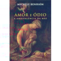 AMOR E ODIO - A AMBIVALENCIA DA MAE