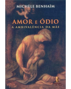 AMOR E ODIO - A AMBIVALENCIA DA MAE
