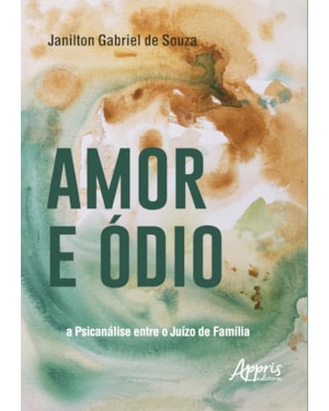 AMOR E ÓDIO: A PSICANÁLISE ENTRE O JUÍZO DE FAMÍLIA