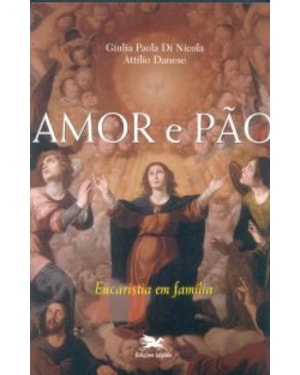 AMOR E PAO - EUCARISTIA EM FAMILIA