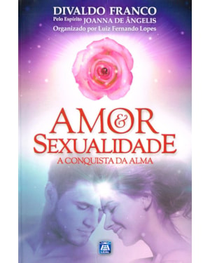 AMOR E SEXUALIDADE: A CONQUISTA DA ALMA