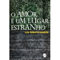 Amor é um lugar estranho, O