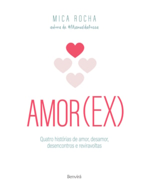 AMOR(EX): QUATRO HISTÓRIAS DE AMOR, DESAMOR, DESENCONTROS E REVIRAVOLTAS