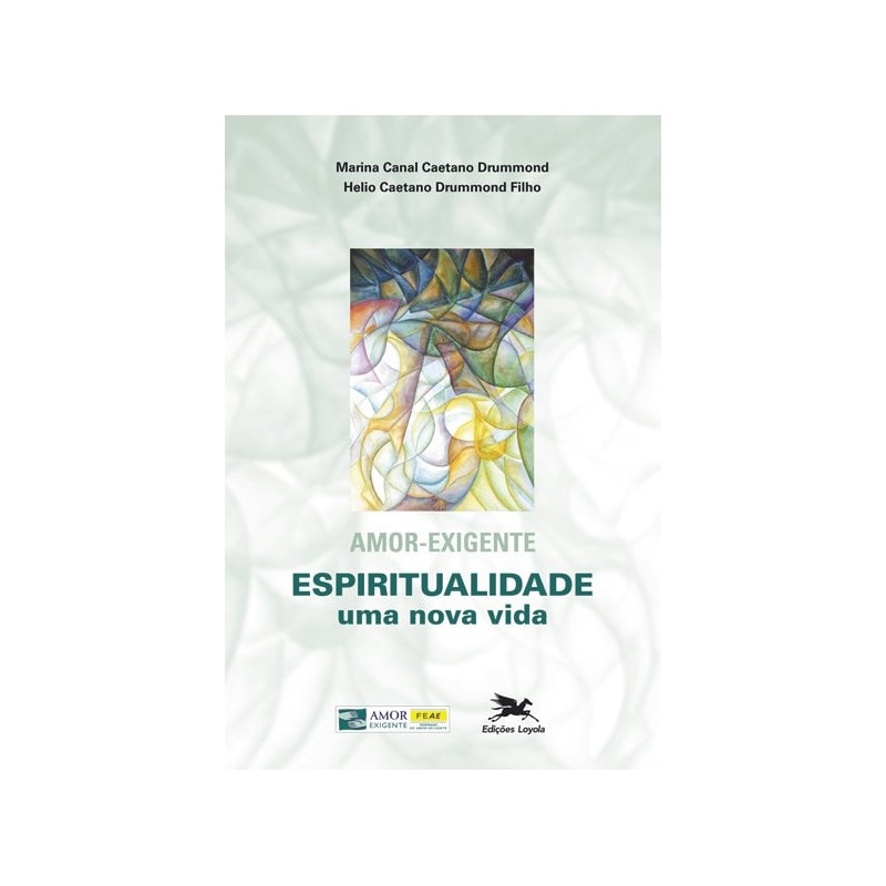 AMOR - EXIGENTE - ESPIRITUALIDADE, UMA NOVA VIDA