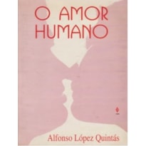 AMOR HUMANO, O - SEU SENTIDO E ALCANCE - 1ª