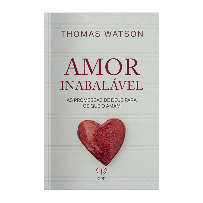 AMOR INABALÁVEL: AS PROMESSAS DE DEUS PARA OS QUE O AMAM