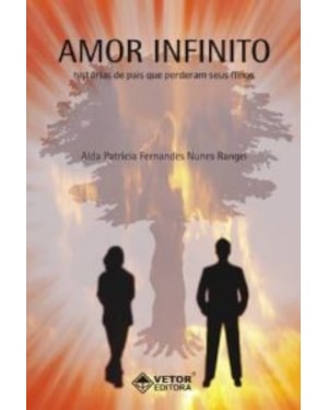 AMOR INFINITO - HISTORIAS DE PAIS QUE PERDERAM SEUS FILHOS