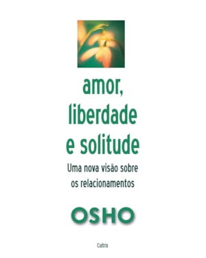 Amor, liberdade e solitude: uma nova visão nos relacionamentos