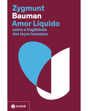 AMOR LÍQUIDO (NOVA EDIÇÃO): SOBRE A FRAGILIDADE DOS LAÇOS HUMANOS