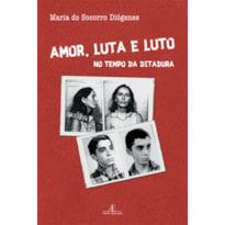 AMOR, LUTA E LUTO NO TEMPO DA DITADURA