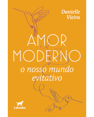 AMOR MODERNO: O NOSSO MUNDO EVITATIVO