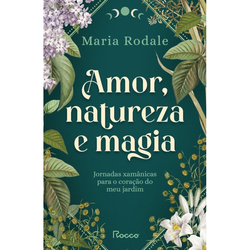 AMOR, NATUREZA E MAGIA: JORNADAS XAMÂNICAS PARA O CORAÇÃO DO MEU JARDIM