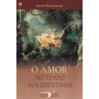 AMOR NO TEMPO DOS LIBERTINOS, O