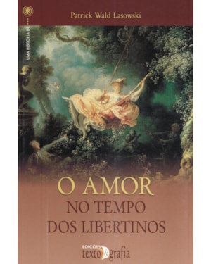 AMOR NO TEMPO DOS LIBERTINOS, O