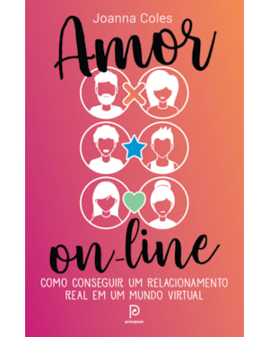 AMOR ON-LINE: COMO CONSEGUIR UM RELACIONAMENTO REAL EM UM MUNDO VIRTUAL