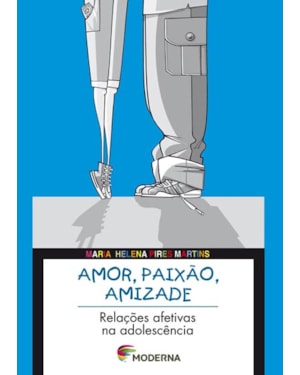 Amor, paixão, amizade: relações afetivas na adolescência