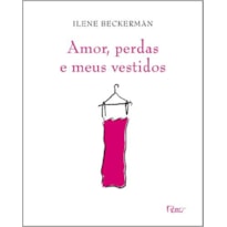 AMOR, PERDAS E MEUS VESTIDOS