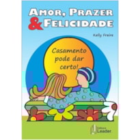 Amor, prazer & felicidade. casamento pode dar certo!