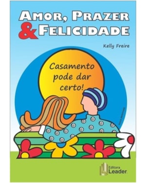Amor, prazer & felicidade. casamento pode dar certo!
