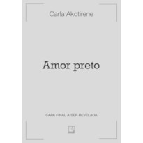 AMOR PRETO: ESCREVIVÊNCIAS SOBRE RACISMO E INTERSECCIONALIDADES