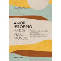 Amor-próprio, amor pelo mundo: práticas de atenção, expressão e transformação para tempos (in)tensos