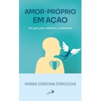 Amor-Próprio em ação: Um guia para melhorar a autoestima