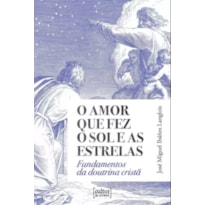 AMOR QUE FEZ O SOL E AS ESTRELAS, O