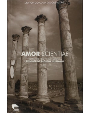 AMOR SCIENTAE - FESTSCHRIFT EM HOMENAGEM A REINHOLDO ULMANN - 1