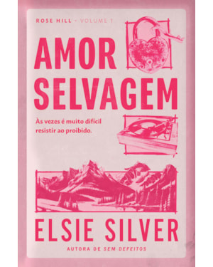 AMOR SELVAGEM (ROSE HILL - LIVRO 1)