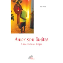 AMOR SEM LIMITES: A LUTA CONTRA AS DROGAS