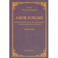 AMOR SUBLIME - SOBRE O TREMENDO AMOR DE DEUS PELOS HOMENS