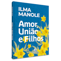 AMOR, UNIÃO E FILHOS