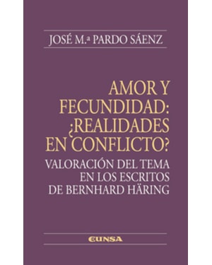 AMOR Y FECUNDIDAD: ¿REALIDADES EN CONFLICTO?