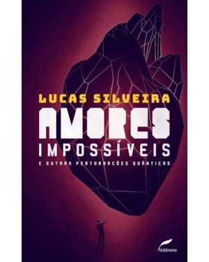 AMORES IMPOSSÍVEIS E OUTRAS PERTURBAÇÕES QUÂNTICAS